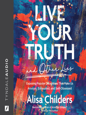 cover image of Live Your Truth and Other Lies